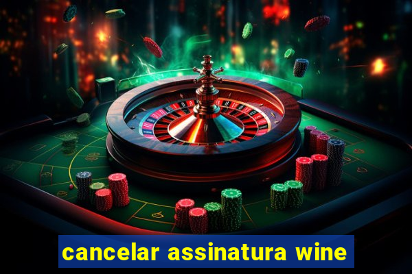 cancelar assinatura wine